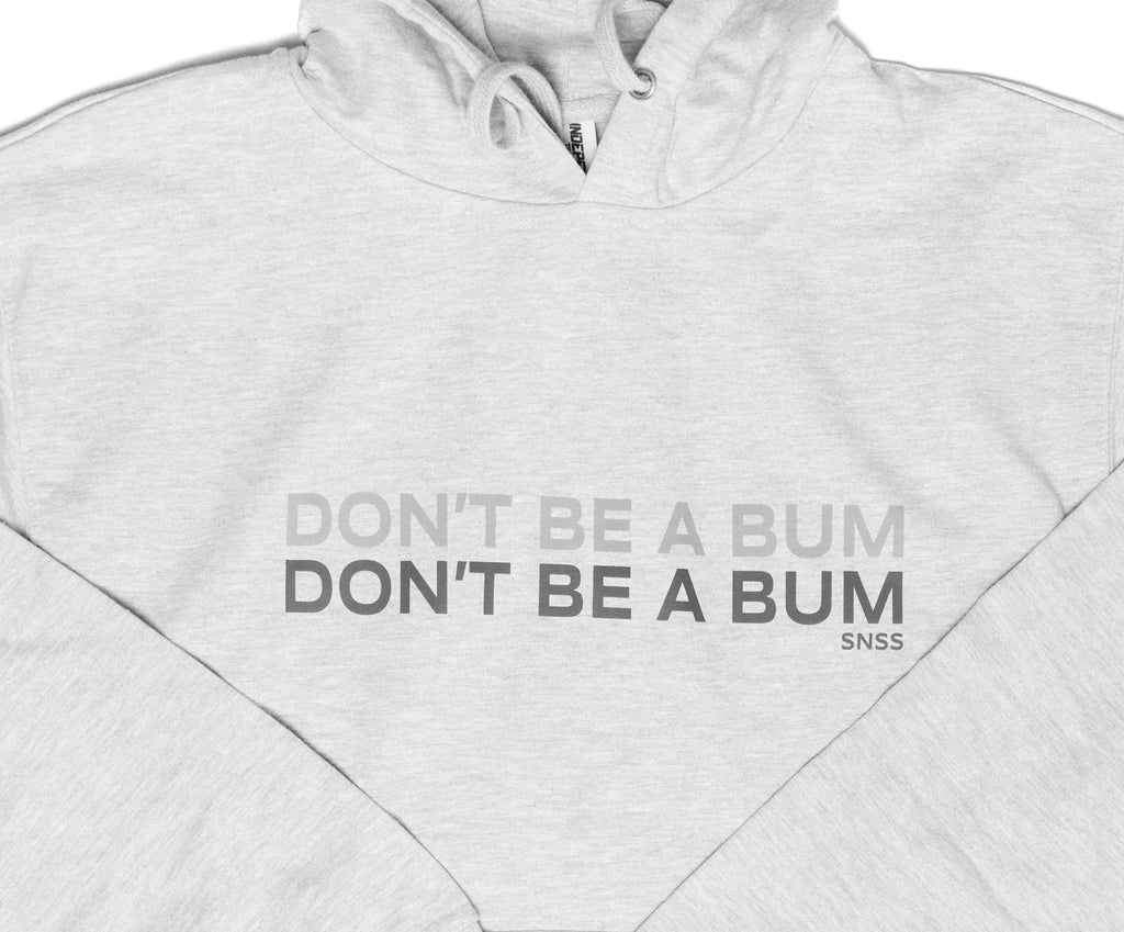 Don't Be A Bum Hoodie Gray