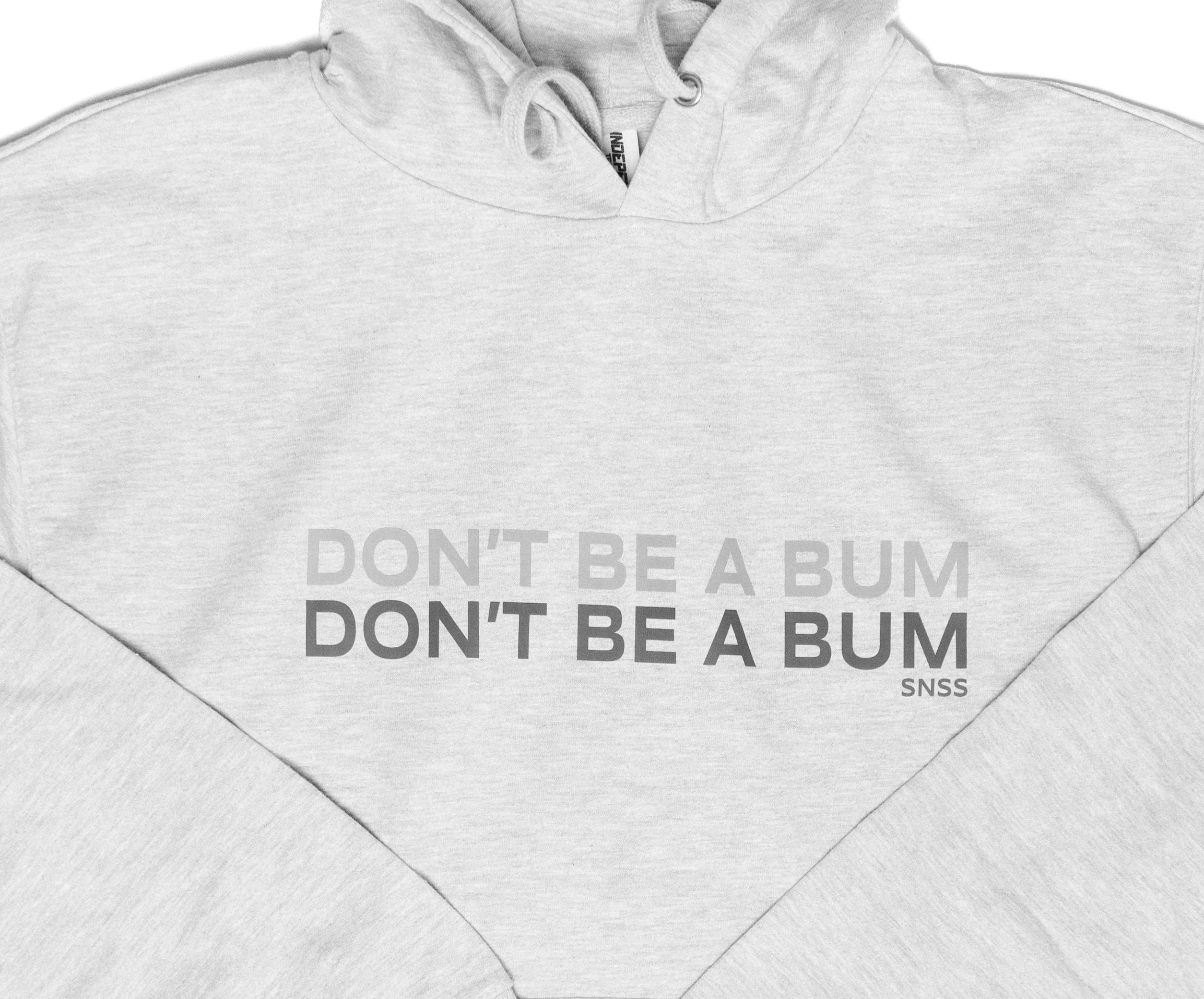 Don't Be A Bum Hoodie Gray