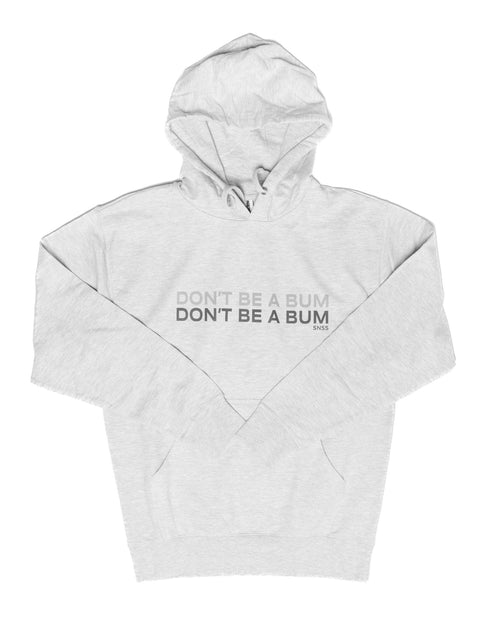 Don't Be A Bum Hoodie Gray