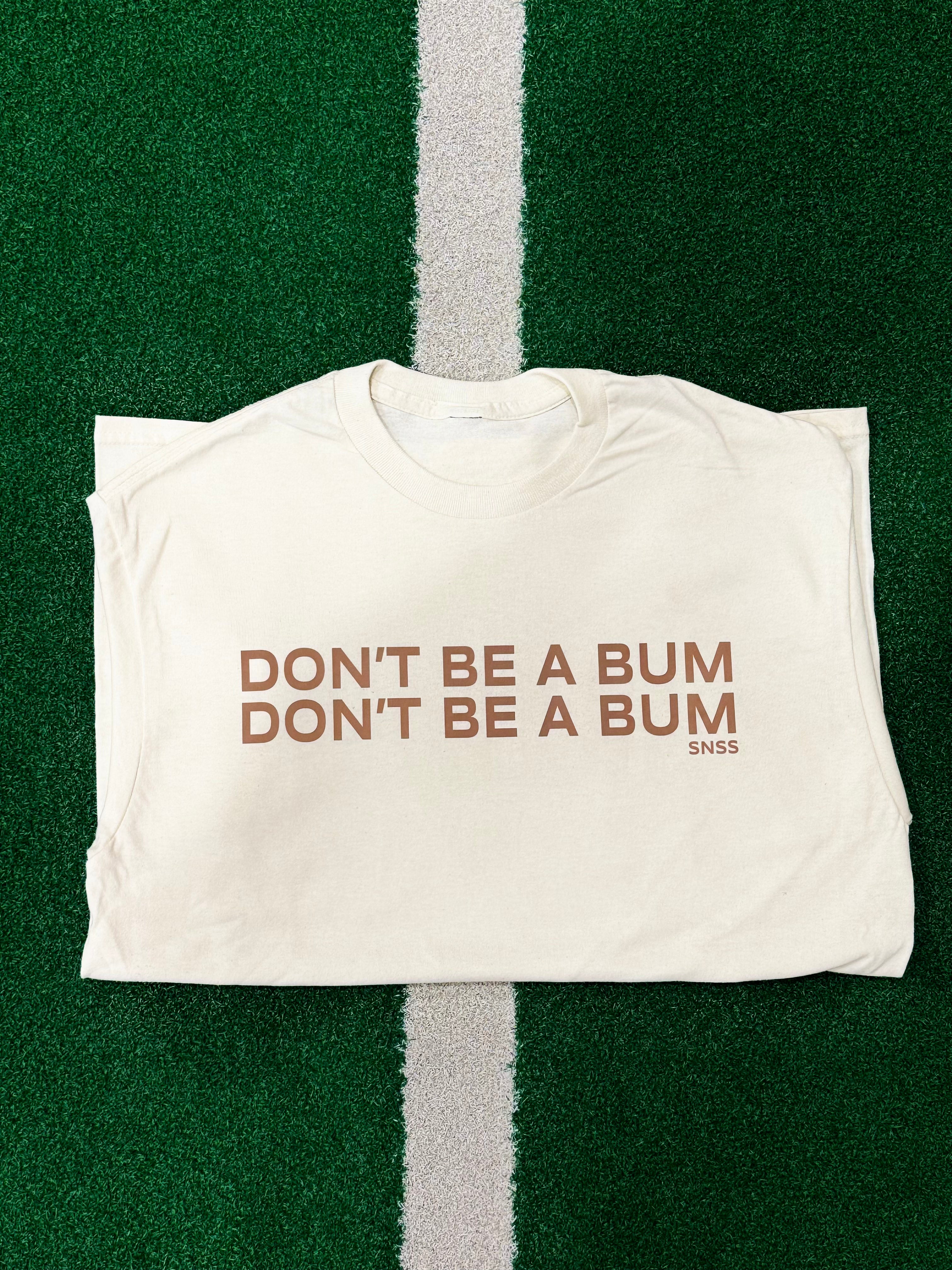 "Don't Be A Bum" Short sleeve T-Shirt