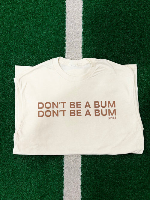 "Don't Be A Bum" Short sleeve T-Shirt 2.0